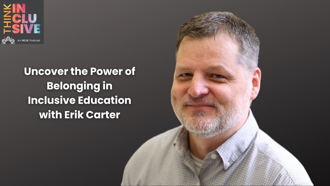 Uncover the Power of Belonging in Inclusive Education with Erik Carter