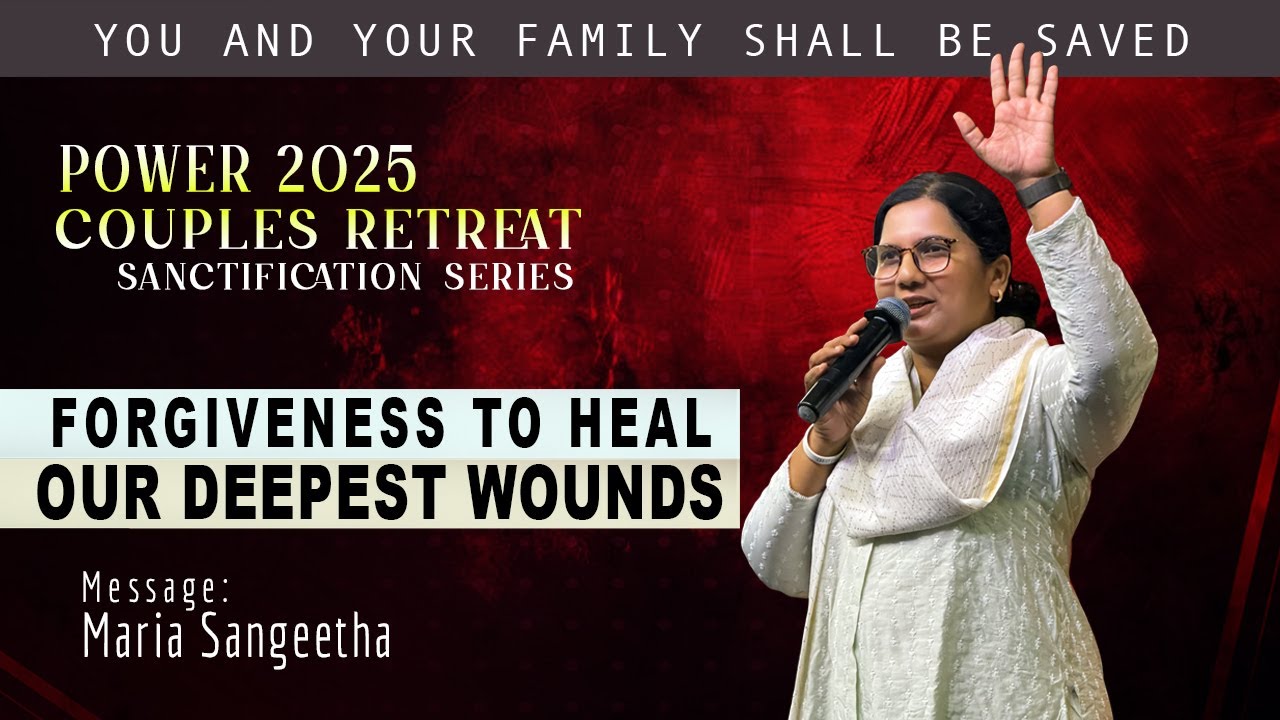 Forgiveness to heal our deepest wounds | Maria Sangeetha | Santification series | Couple&rsquo;s Retreat