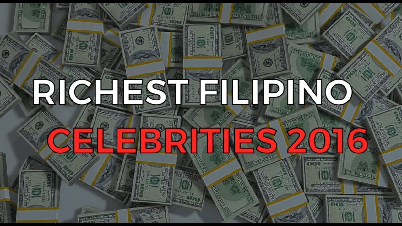 The Richest Filipino Celebrities 2016