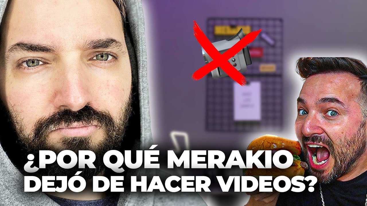 ¿POR QUÉ MERAKIO DEJÓ DE HACER VIDEOS?