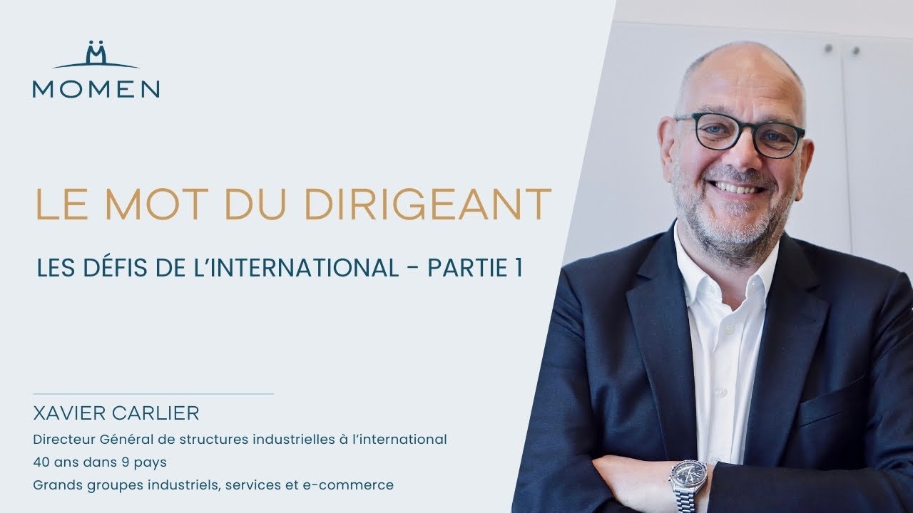 Le mot du dirigeant : Les défis de l'international - partie 1 | Xavier CARLIER