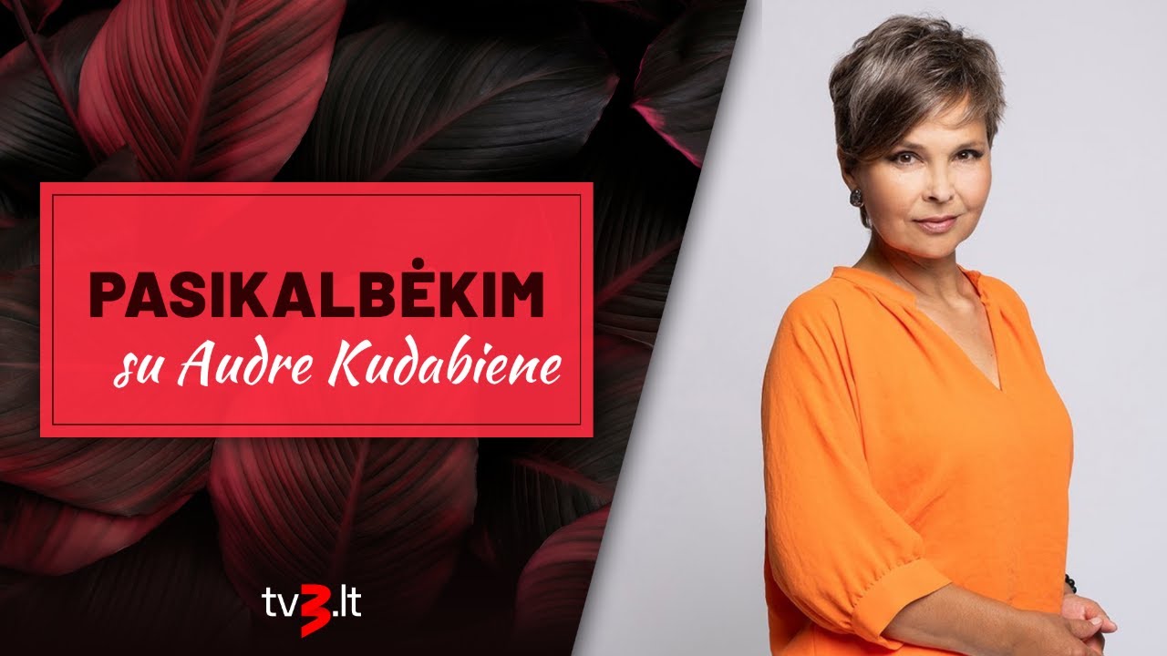 PASIKALBĖKIM su žurnaliste Audre Kudabiene
