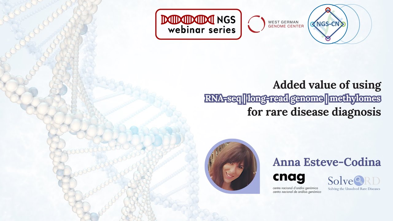 NGS Webinar Series - The value of RNAseq, long-read genome and methylomes for rare disease diagnosis