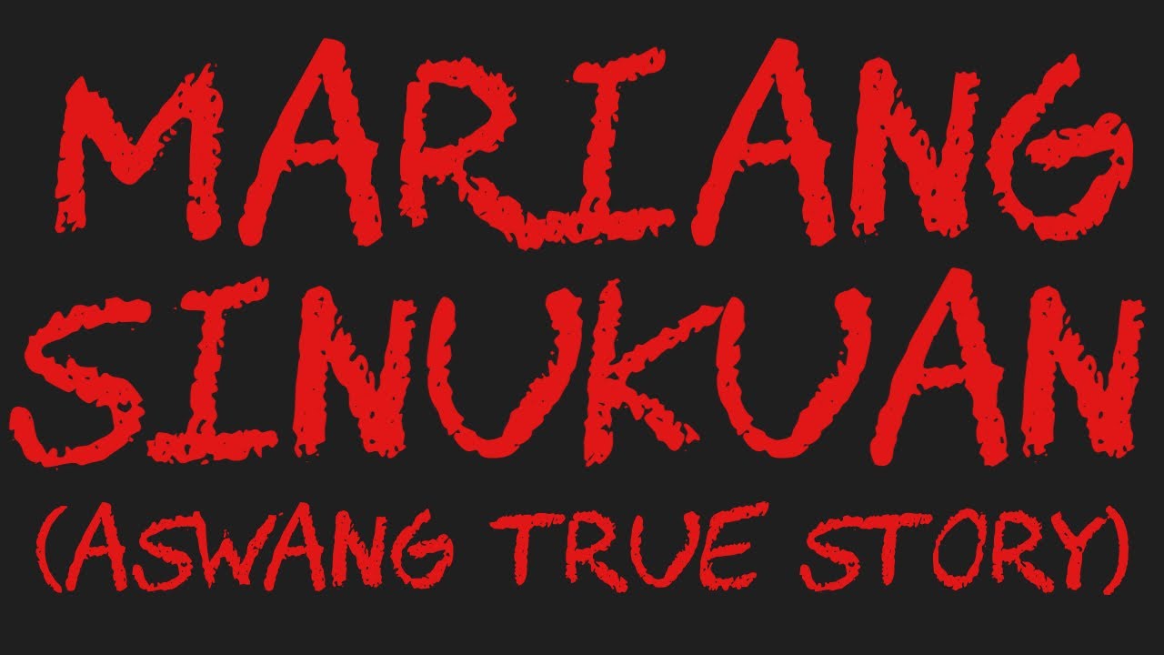 MARIANG SINUKUAN (Aswang True Story)