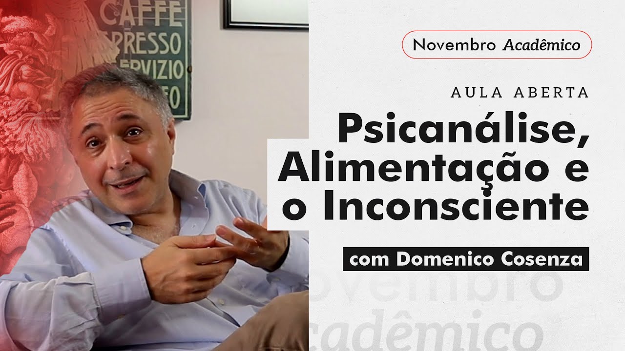 Psicanálise, Alimentação e o Inconsciente | Domenico Cosenza