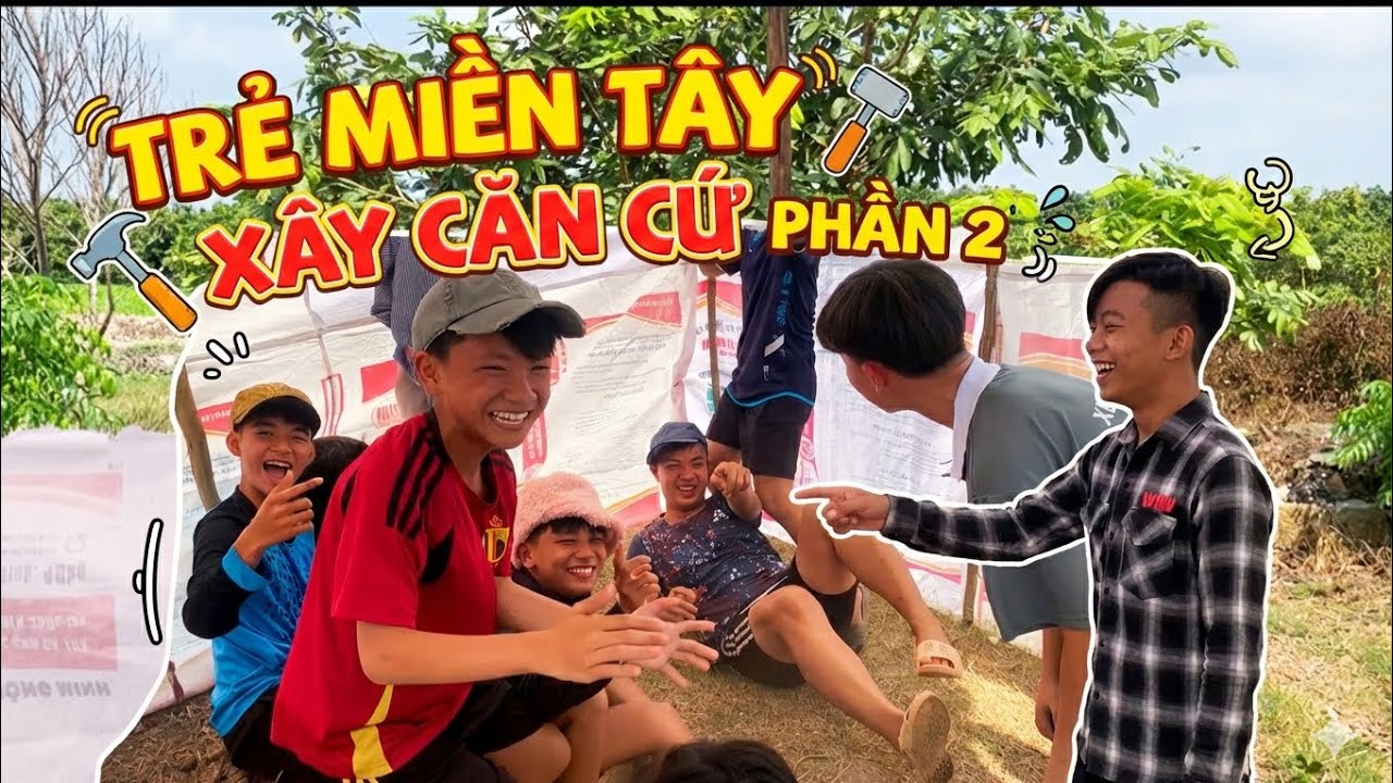 Trẻ Miền Tây Xây Căn Cứ (Phần 2): Tuổi Thơ Dữ Dội🏡