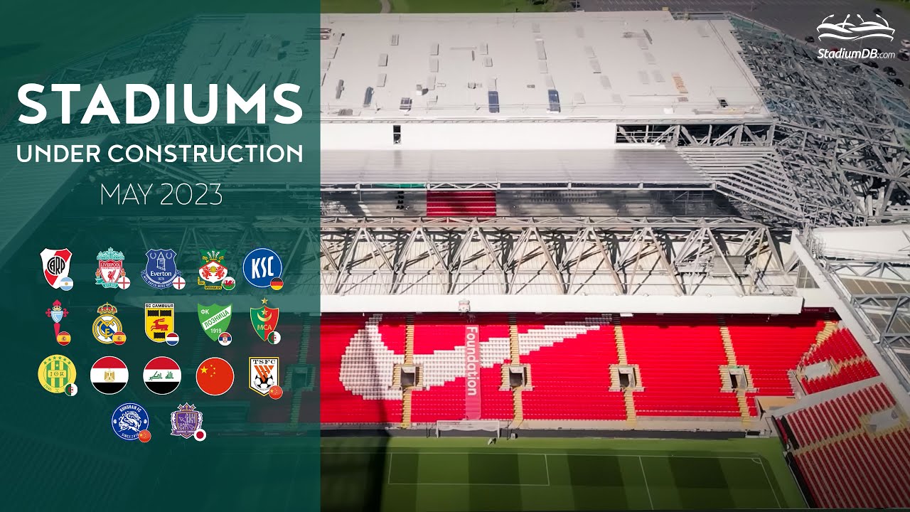🌍 Stadiums Under Construction (May 2023)