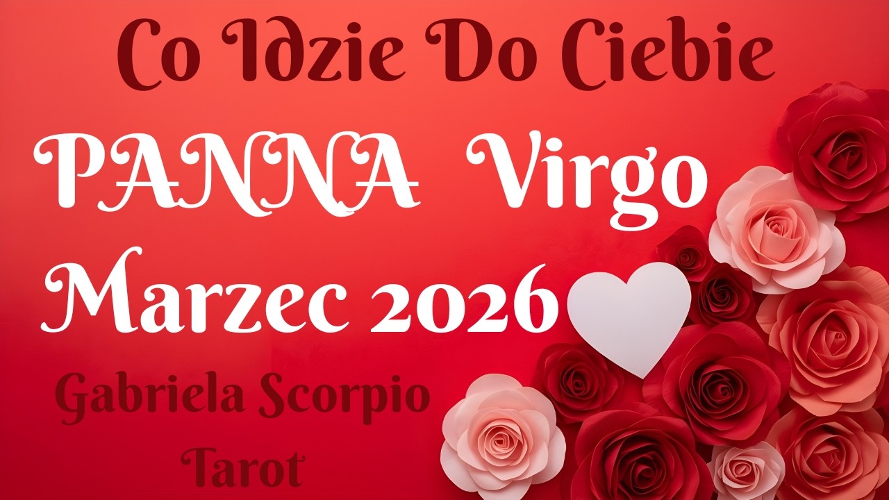 PANNA ♍︎ Co Idzie Do Ciebie Marzec 2026 Virgo Marz What's Coming Gabriela Scorpio Tarot