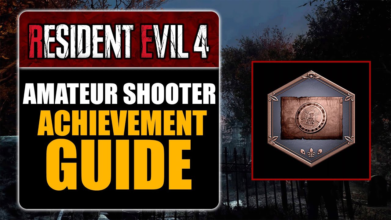 RESIDENT EVIL 4 REMAKE - AMATEUR SHOOTER ACHIEVEMENT GUIDE