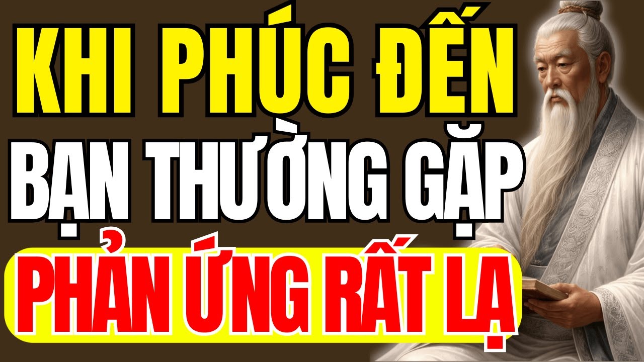 Cổ Nhân Dạy: Khi Phúc Đến Con Người Thường Phản Ứng Rất Lạ, Ít Ai Nhận Ra | Triết Lý Cuộc Sống