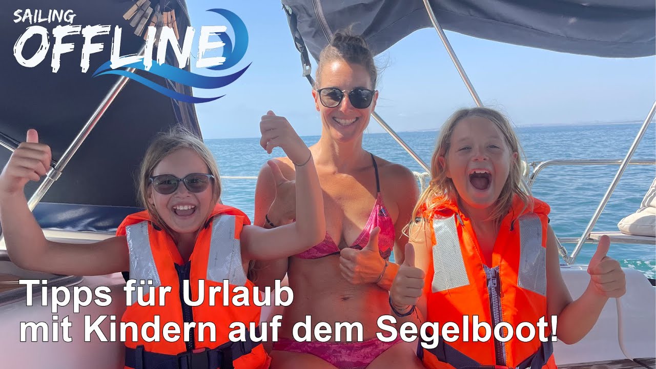 #94 Sailing Offline: Urlaub mit Kindern auf einem Segelboot, Tipps und Tricks