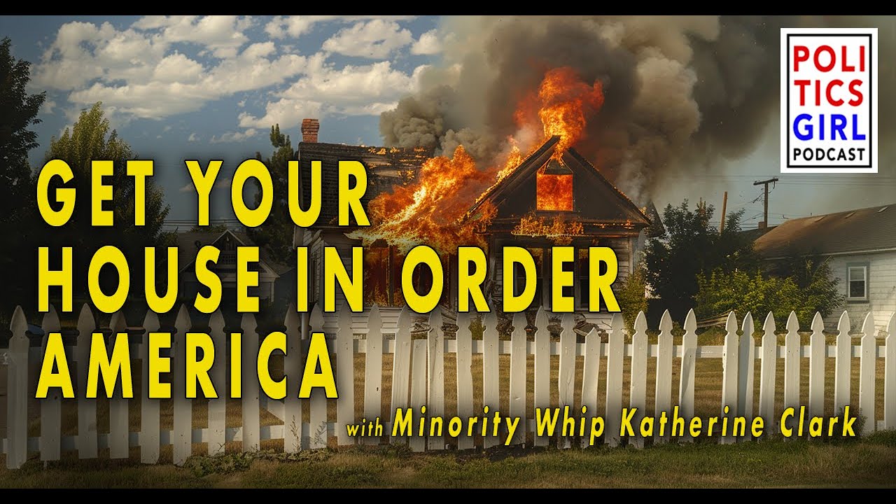 Get Your House in Order America: with Democratic congresswoman and Minority Whip Katherine Clark