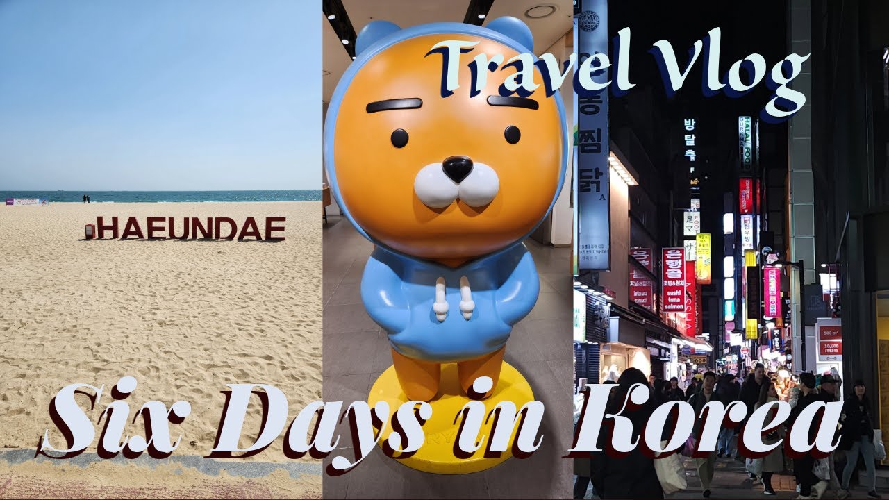 Travel Vlog | Six days in Korea: Seoul and Busan