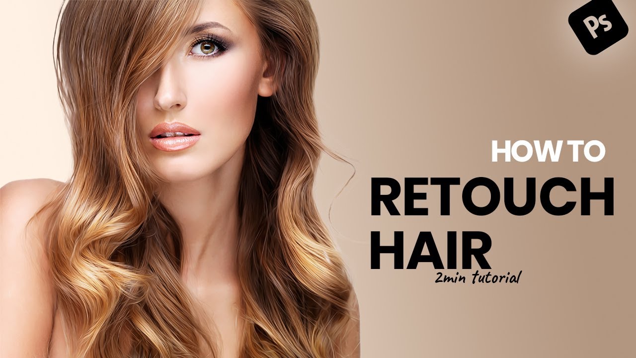 How To Easy Retouch Hair in Photoshop | 2 Mintues Tutorial