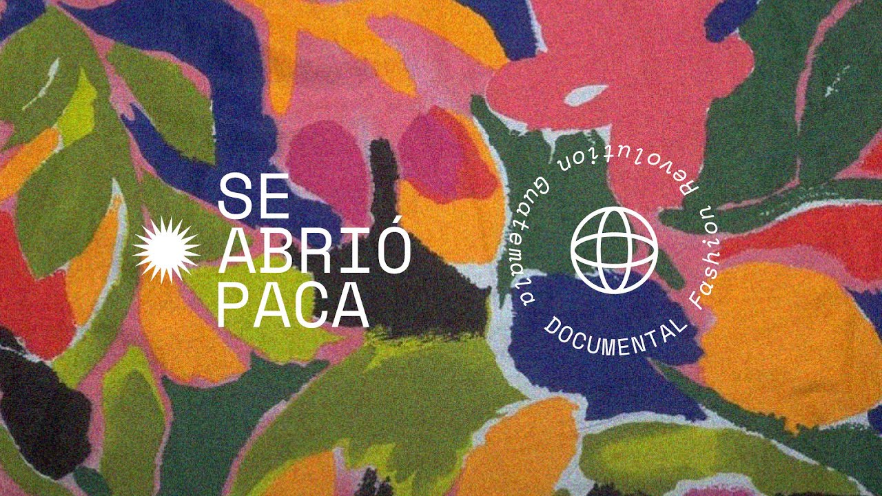 Se Abrió Paca Documental - Fashion Revolution Guatemala