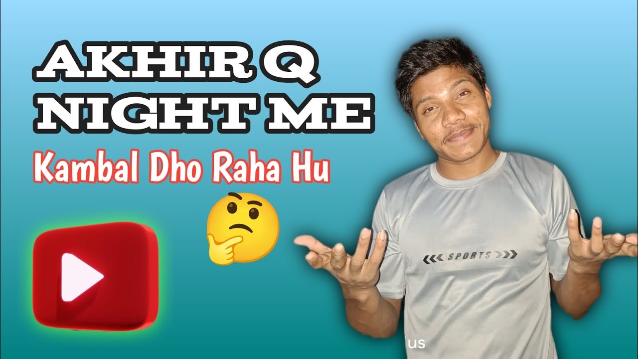 Akhir Q Night Me Kambal Dho Raha Hu 🤔🧐