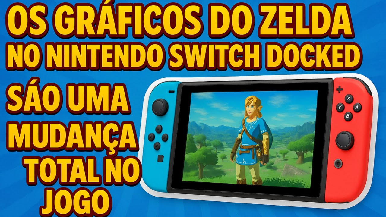 Os gráficos do Zelda no Nintendo Switch Docked são uma mudança total no jogo