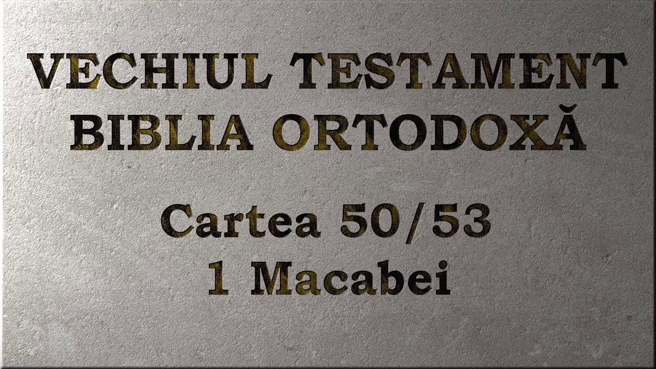 50. 1 Macabei - Vechiul Testament - Biblia Ortodoxă - Lectură 2020