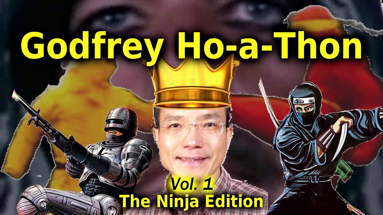 Godfrey Ho-a-Thon Vol. 1 - The Ninja Edition