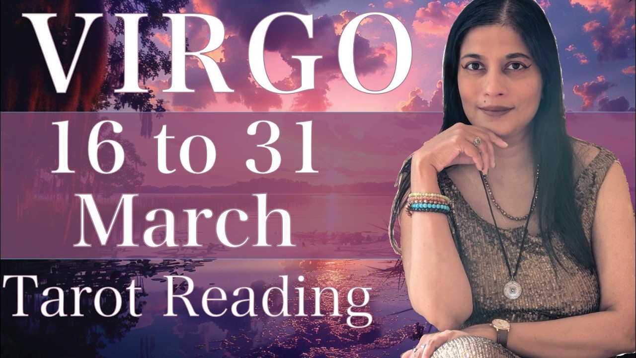 VIRGO Tarot reading from 16 to 31 March  2026