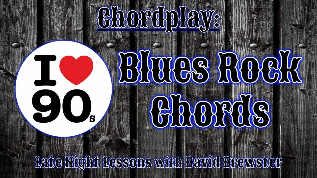 Chordplay - I Love 90s Blues Rock Chords