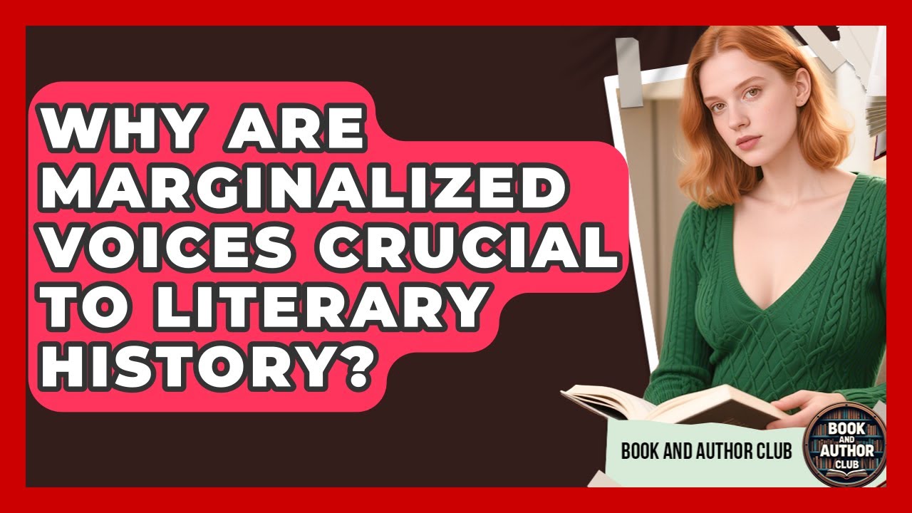 Why Are Marginalized Voices Crucial To Literary History? - Book and Author Club