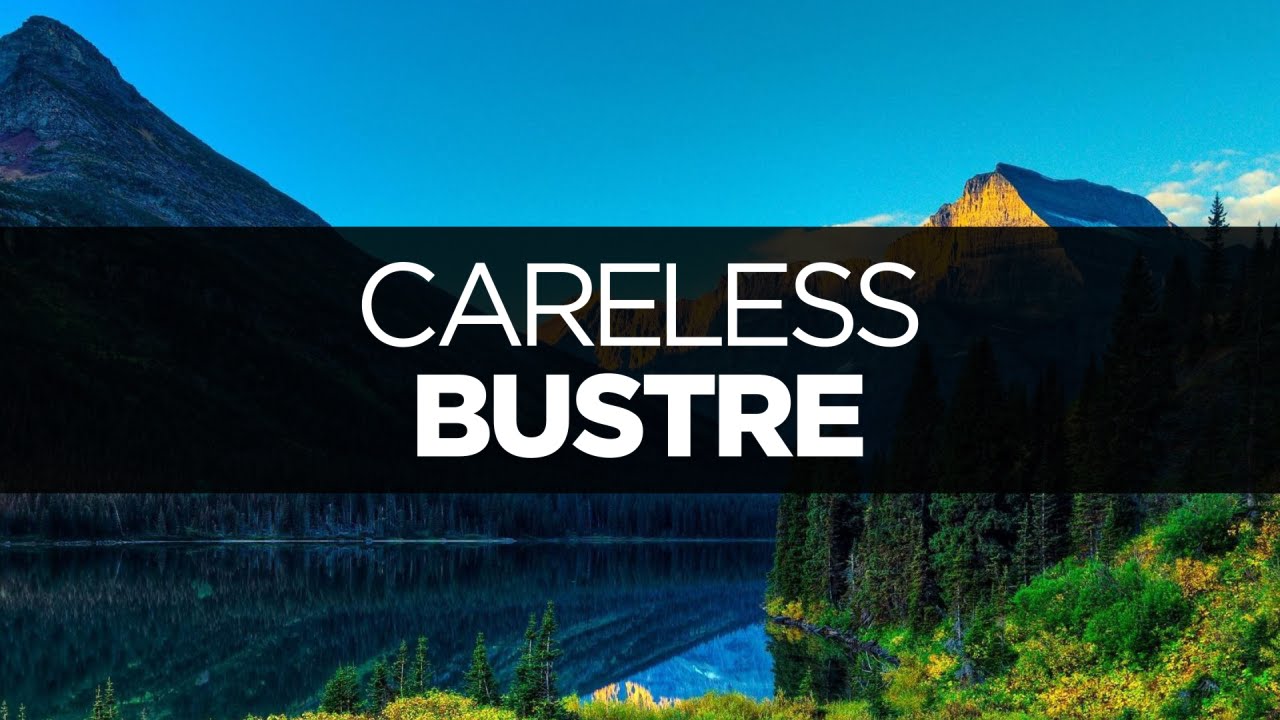 [LYRICS] Bustre - Careless (ft. LIGHTS)
