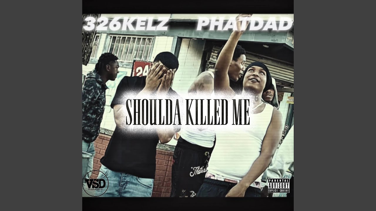 Shoulda killed me (feat. Phatdad)