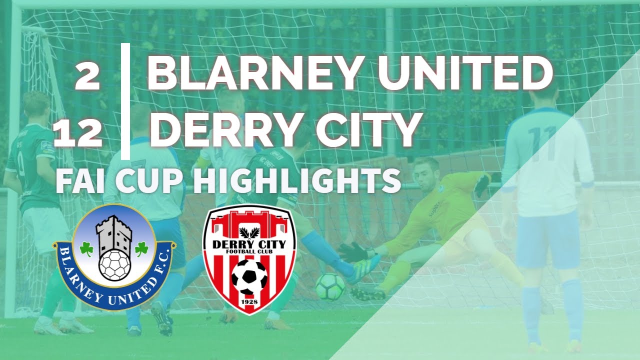 Blarney United 2 - 12 Derry City | FAI Cup Highlights