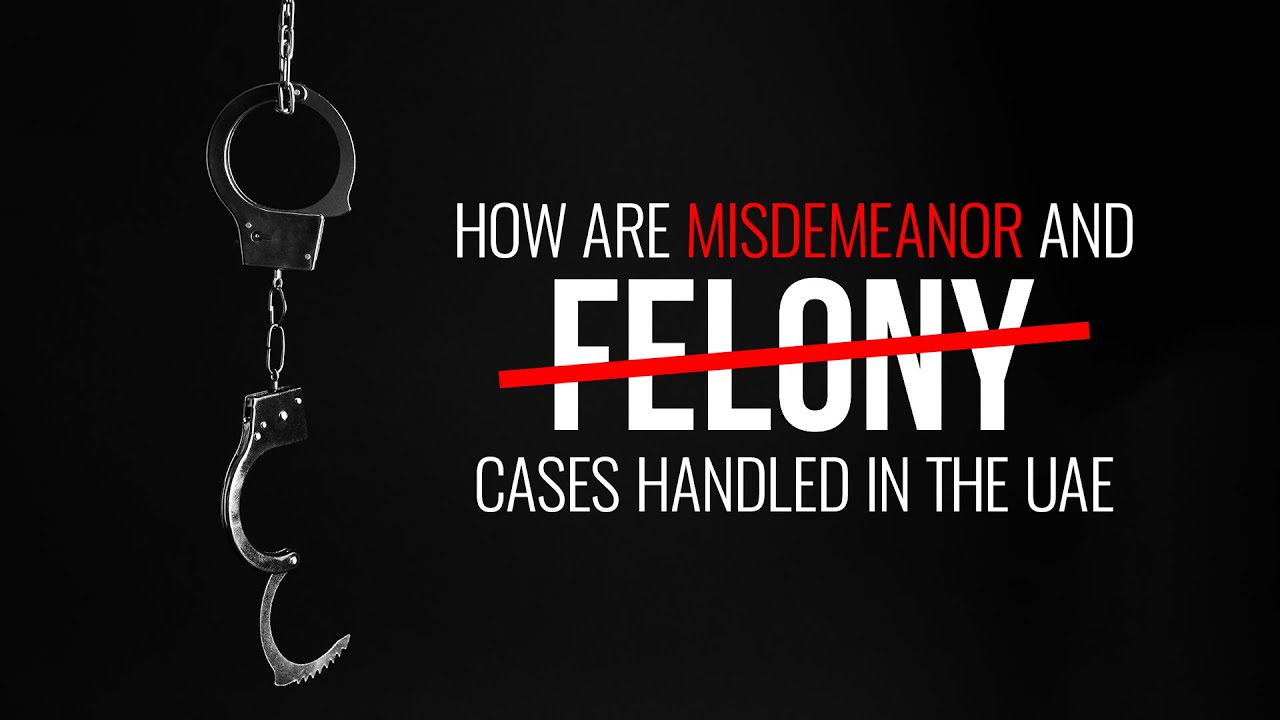 How are Misdemeanor and Felony Cases Handled in the UAE?