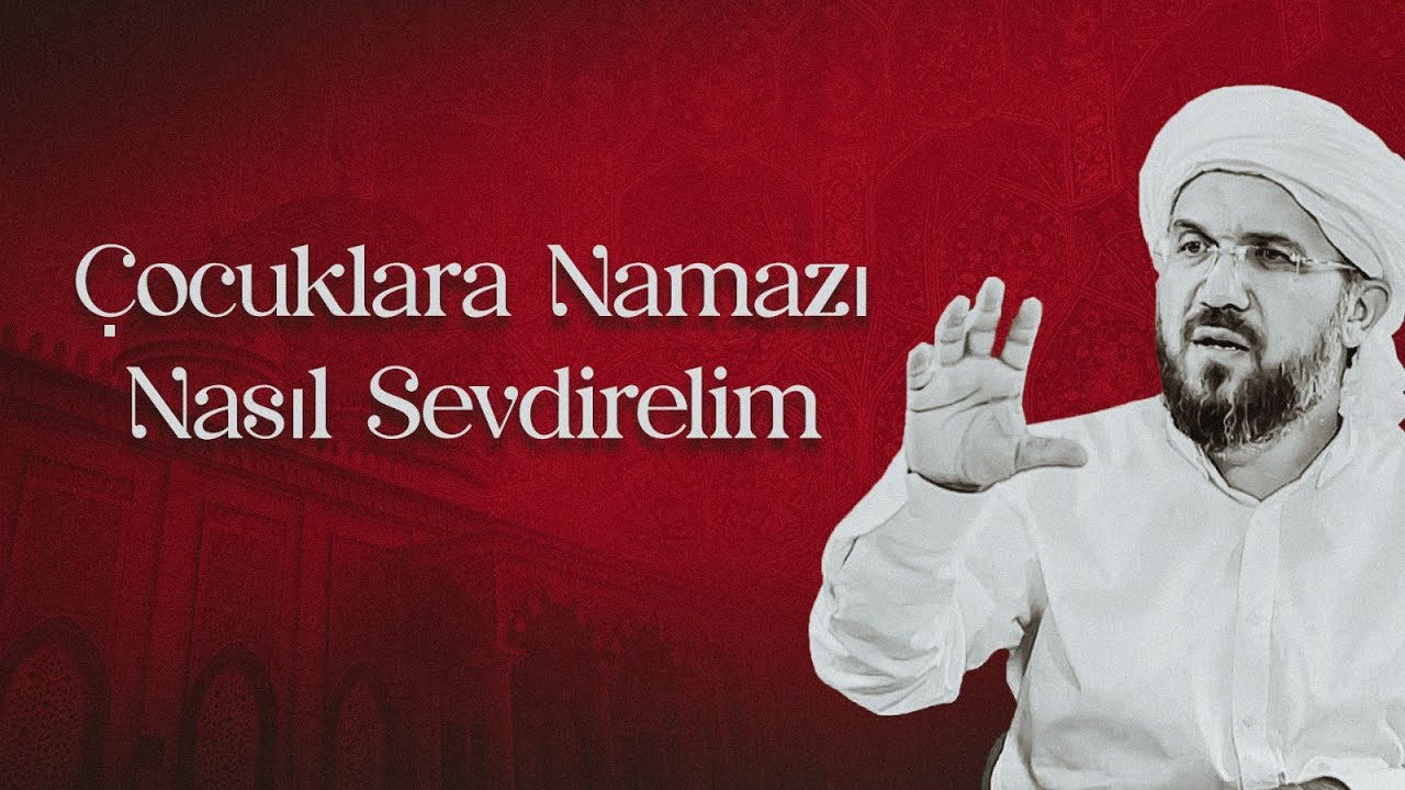 ÇOCUKLARA NAMAZI NASIL SEVDİRELİM?