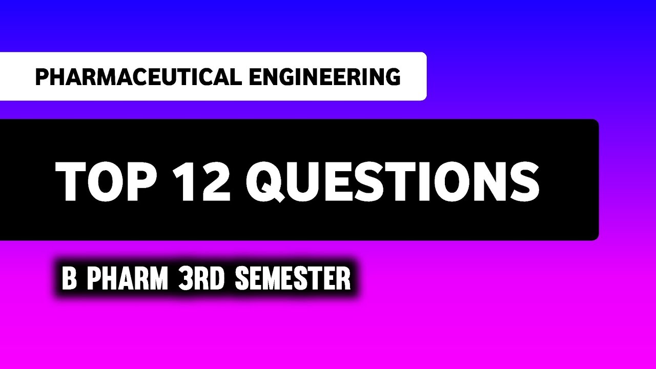 Pharmaceutical Engineering Top 12 Important Questions | B Pharm 3rd Semester 