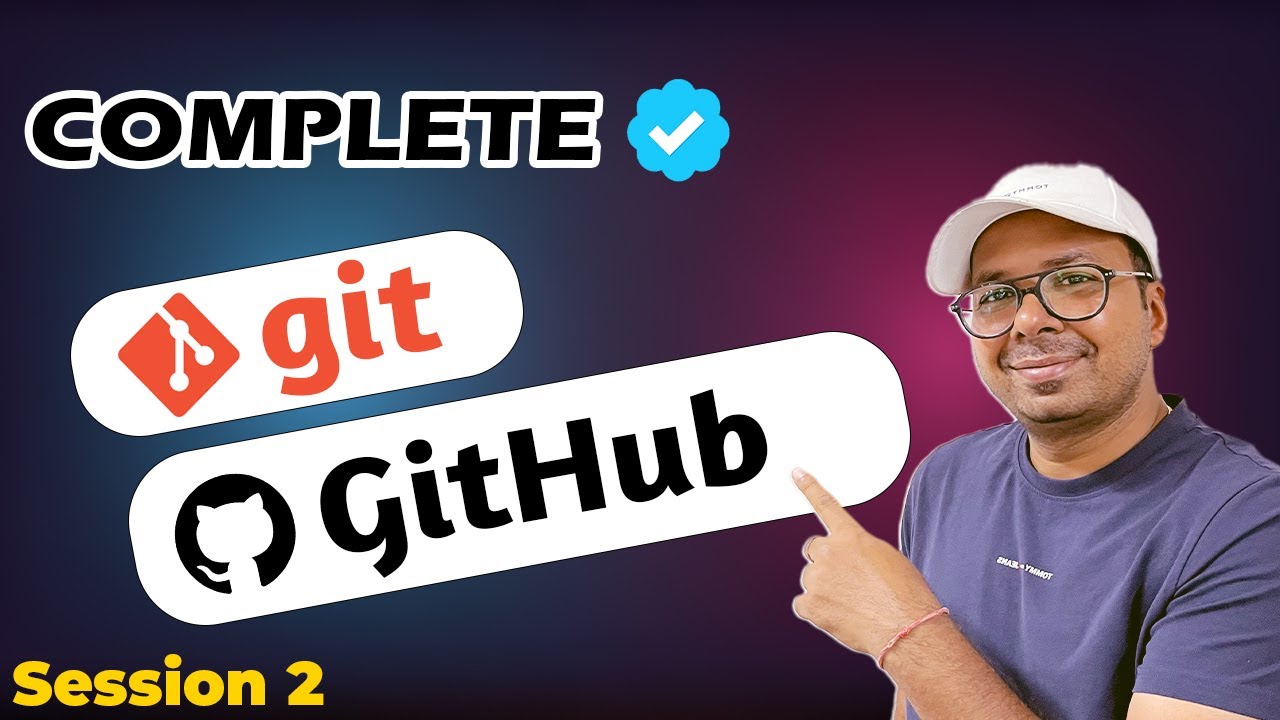 Complete Git and GitHub Series by Sumit Mittal | Session 2