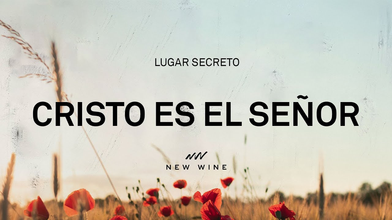 CRISTO ES EL SEÑOR (Letra) | New Wine