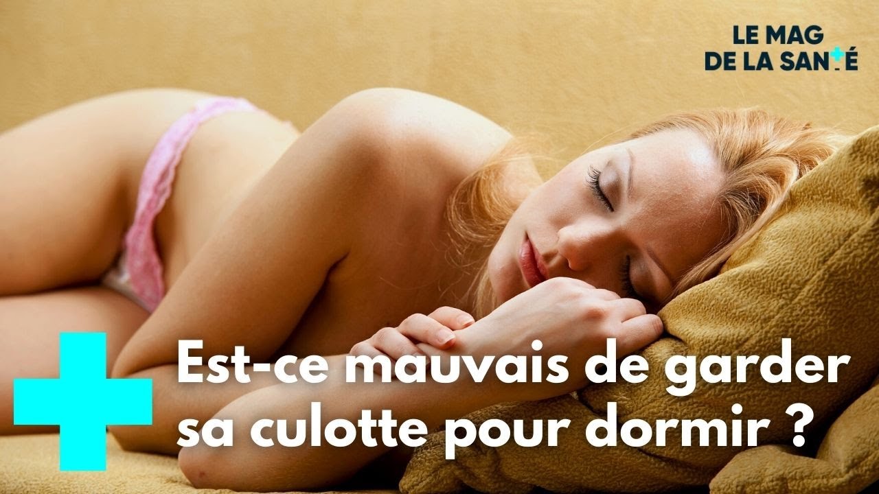 Faut-il garder sa culotte pour dormir ? - Le Magazine de la Santé