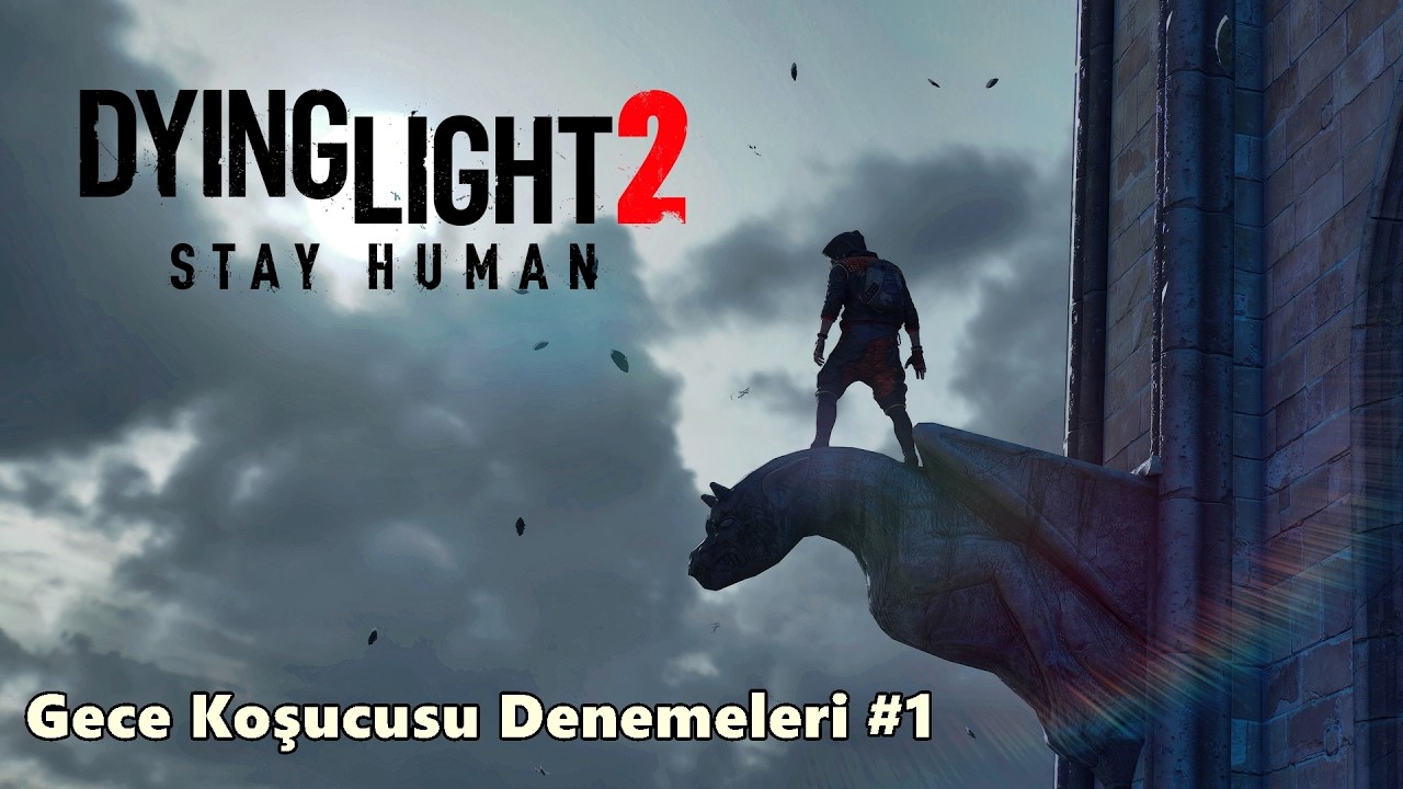 Dying Light 2 | Gece Koşucusu Denemeleri #1 | Platin