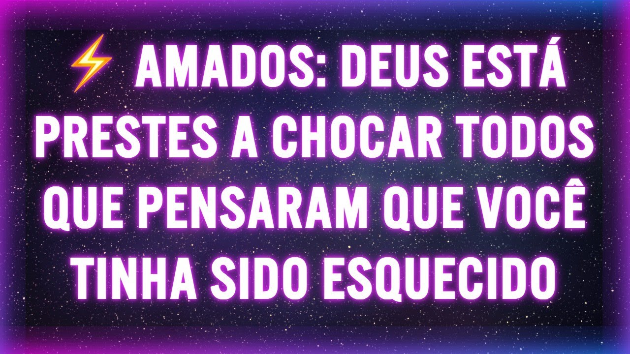 ⚡ AMADOS: DEUS ESTÁ PRESTES A CHOCAR TODOS QUE PENSARAM QUE VOCÊ TINHA SIDO ESQUECIDO