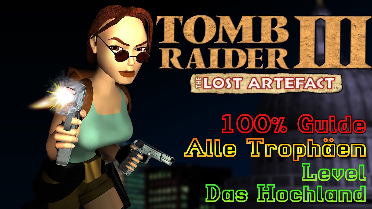 Tomb Raider 3 Remastered - 100% Walkthrough - Das Hochland (Alle Trophäen/Alle Erfolge)