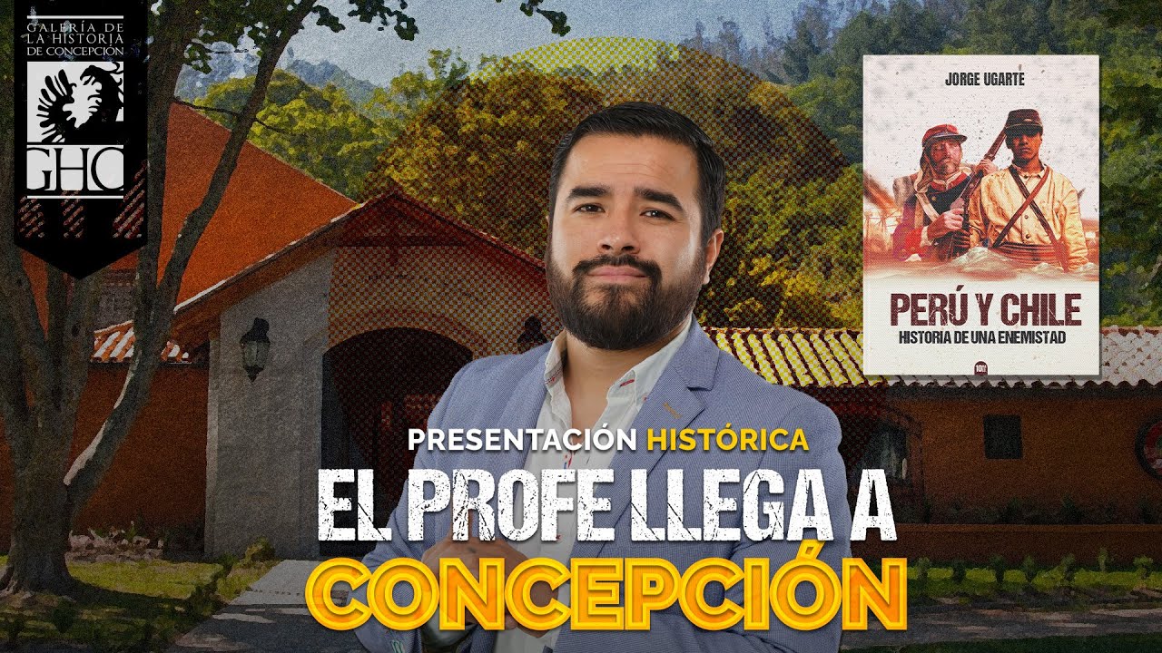 EL PROFE EN CONCEPCIÓN- PRESENTACIÓN DE MI LIBRO PERÚ Y CHILE, HISTORIA DE UNA ENEMISTAD
