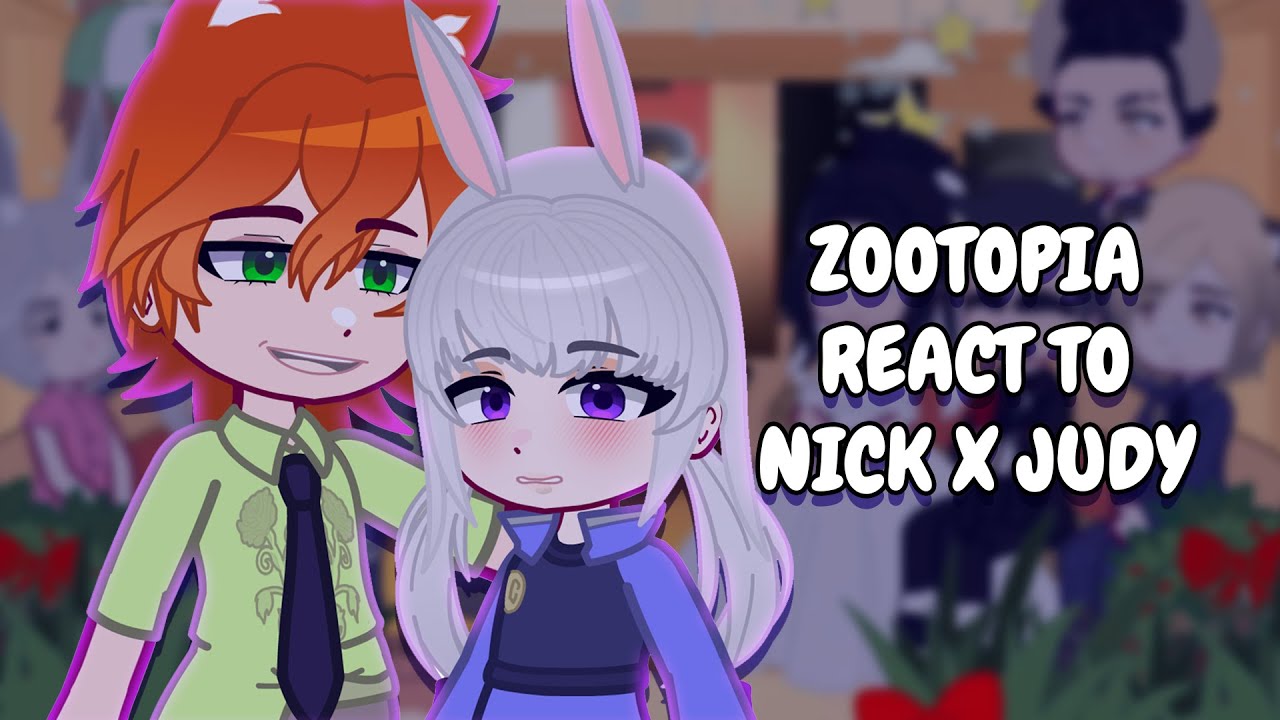 Zootopia React To Nick x Judy || Gacha React