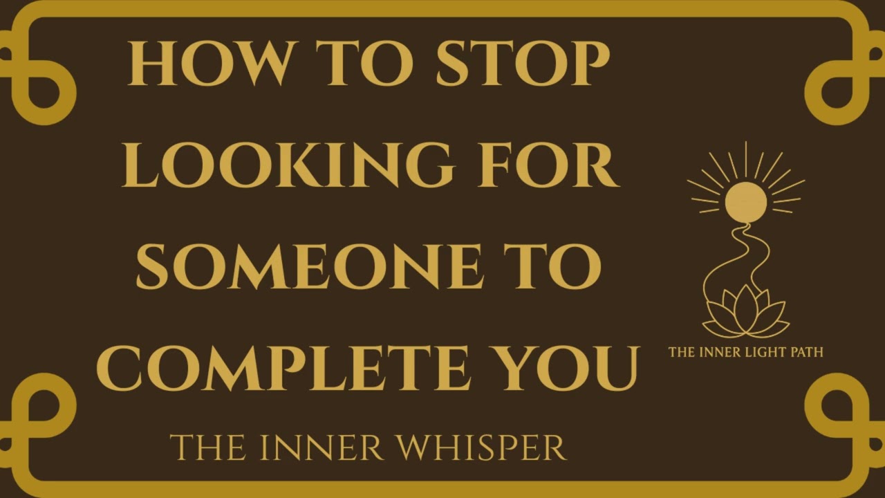 How to stop looking for someone to complete you (20.2.26)