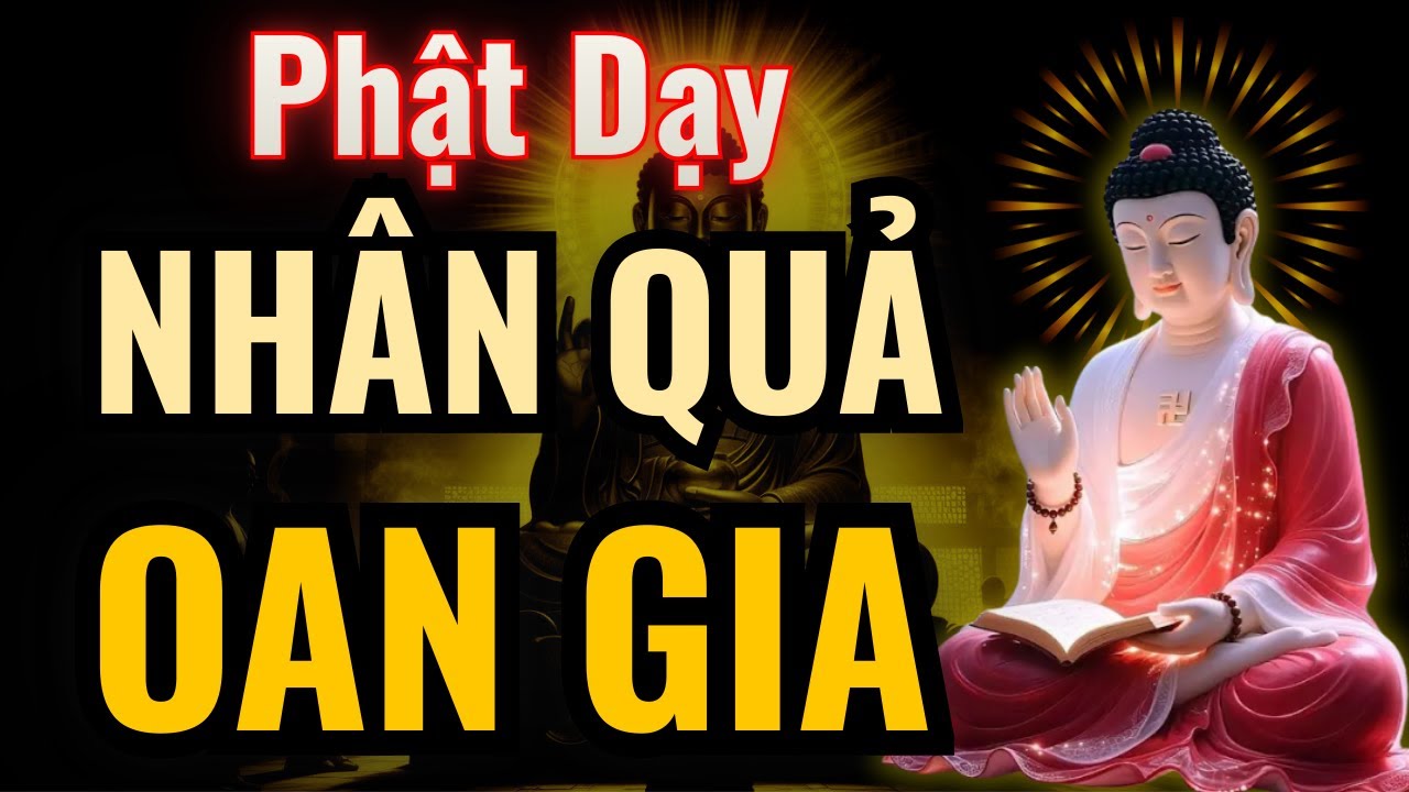 Phật Dạy Về Nhân Quả: Muốn Hóa Giải Oan Gia Phải Tích Phước Báu Trước