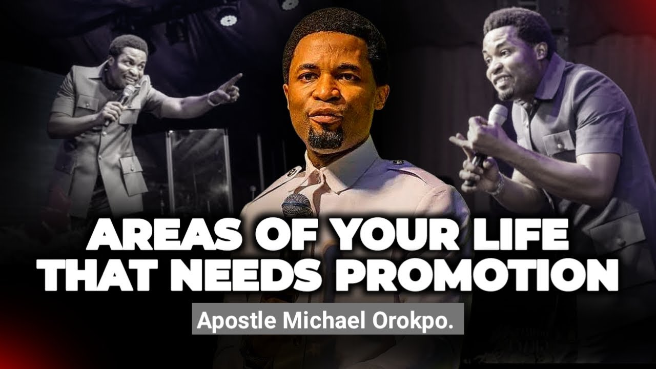 Areas Of Your Life That Needs Divine Promotion - Apostle Michael Orokpo