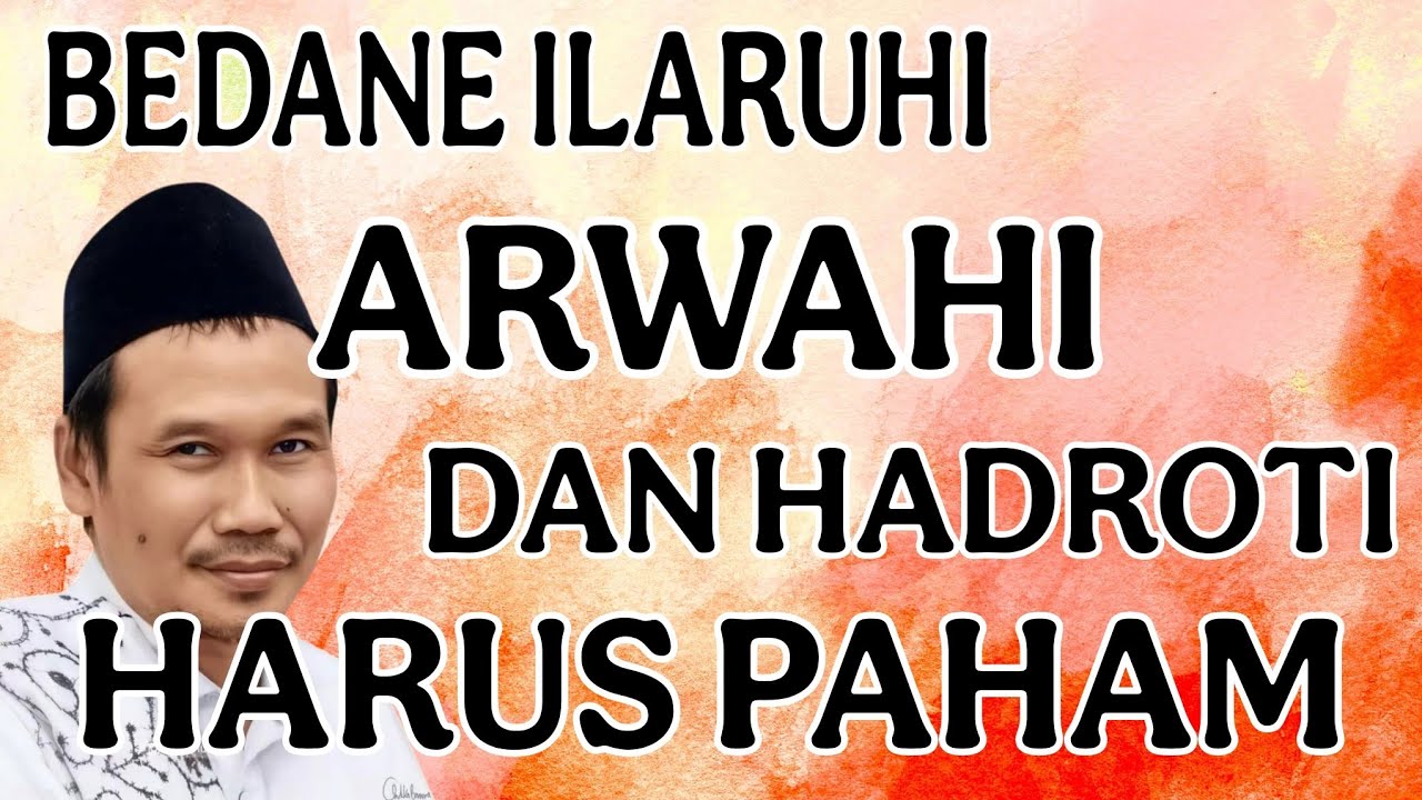 ngaji gus baha : bedane ilaruhi arwahi dan hadroti harus paham