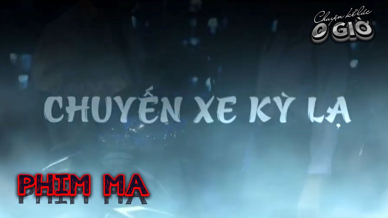 Phim Ma Kinh Dị Việt Nam - Chuyến Xe Kỳ Lạ | Series Chuyện Kể Lúc 0 Giờ