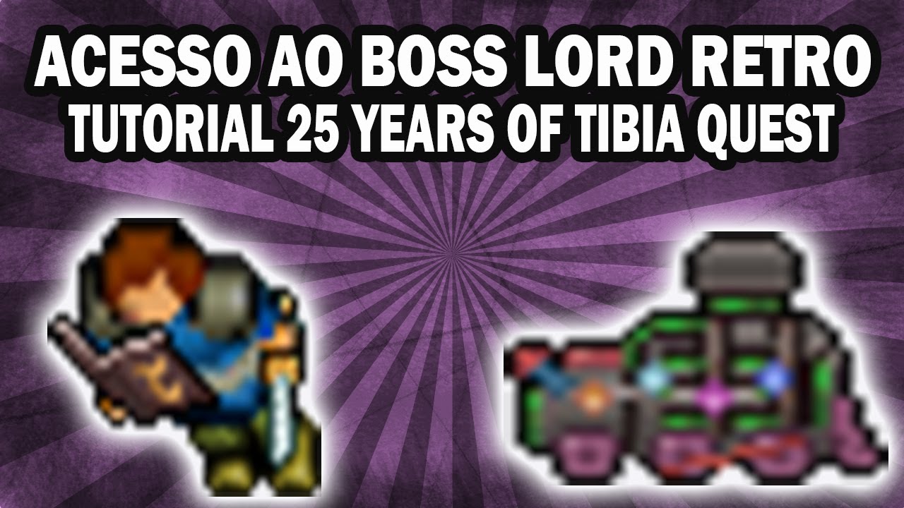 Tibia - Acesso completo Lord Retro, tutorial 25 years of tibia Quest