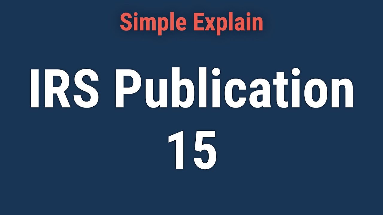 IRS Publication 15: Employer's Tax Guide: Overview