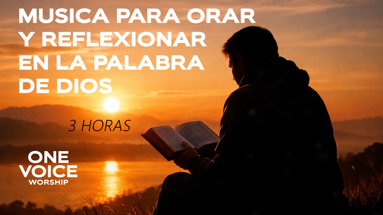 3 HORAS DE INSTRUMENTAL PARA ORAR, ESTUDIAR Y TRABAJAR | ONE VOICE WORSHIP | ADORACIÓN CRISTIANA