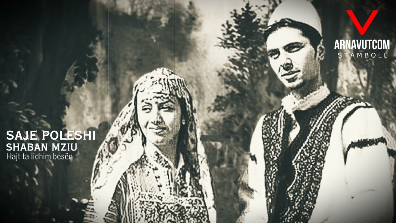 Saje Poleshi & Shaban Mziu - Hajt ta lidhim besën