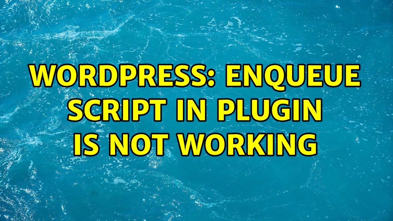 Wordpress: Enqueue script in plugin is not working (2 Solutions!!)